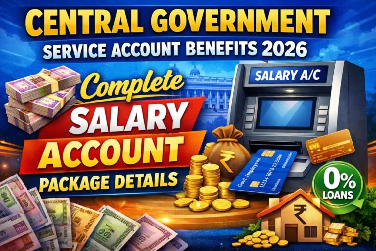 Central Government Service Account Benefits 2026 – Complete Salary Account Package Details